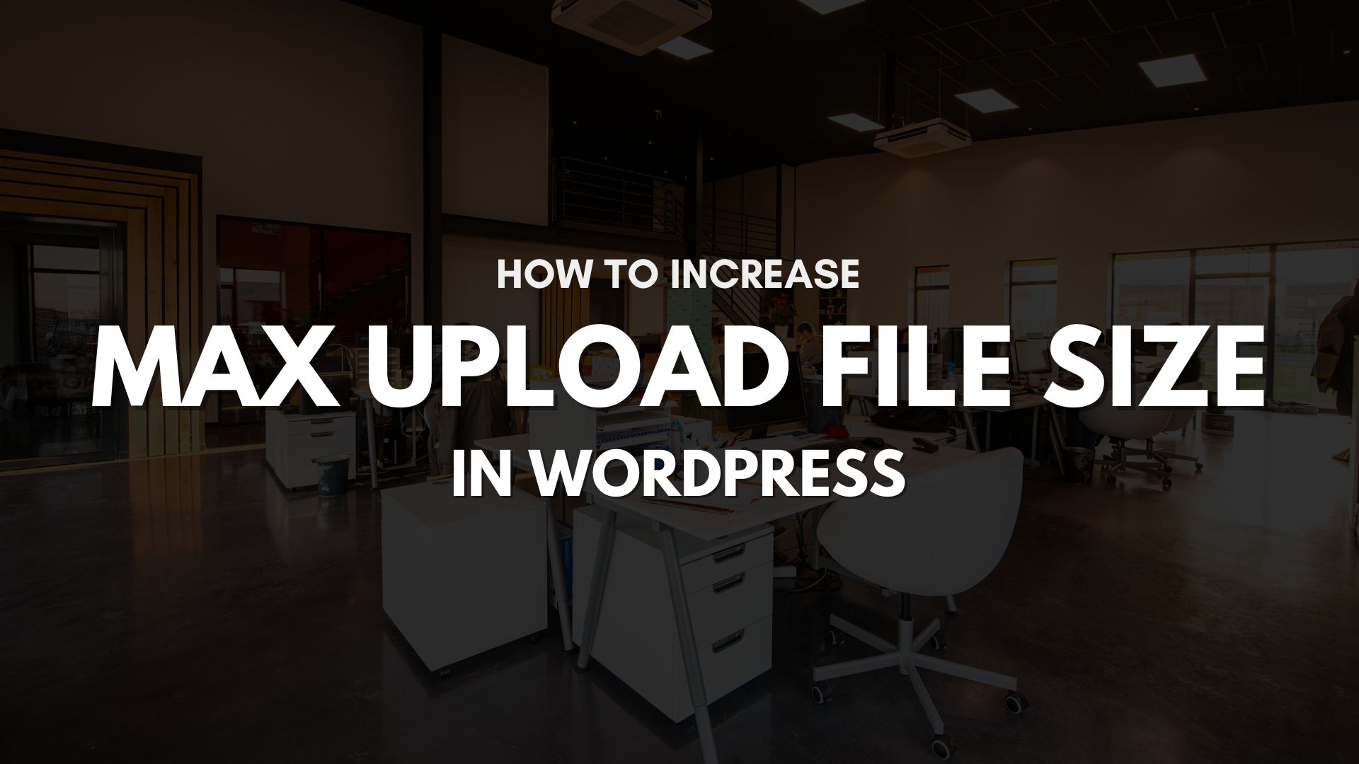 How to Increase Max File Upload Size in WordPress?